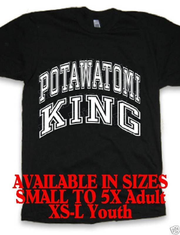 POTAWATOMI KING Native American Indian Pride t shirt  